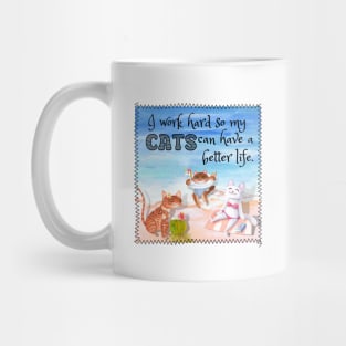 I Work Hard So My Cats Can Have A Better Life Relaxing At The Beach Funny Mug